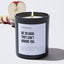 Be So Good They Can't Ignore You - Motivational Luxury Candle