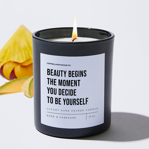 Beauty Begins The Moment You Decide To Be Yourself - Motivational Luxury Candle