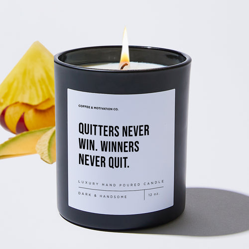 Quitters Never Win. Winners Never Quit. - Motivational Luxury Candle