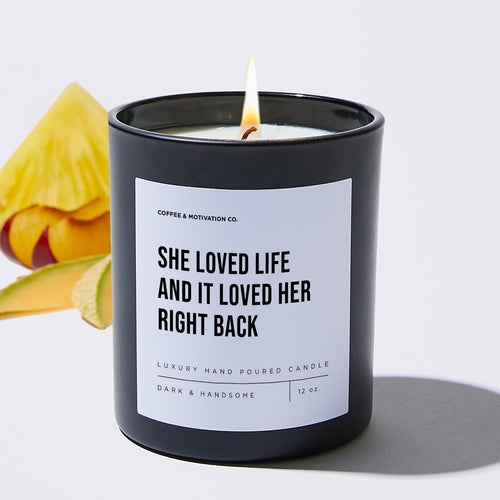 She Loved Life And It Loved Her Right Back - Motivational Luxury Candle