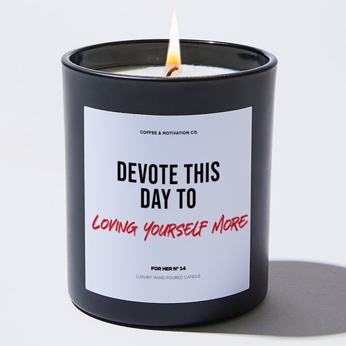 Candles - Devote This Day to Loving Yourself More - Valentines - Coffee & Motivation Co.