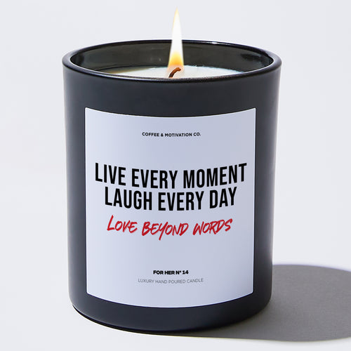 Candles - Live Every Moment Laugh Everyday Love Beyond Words - Valentines - Coffee & Motivation Co.