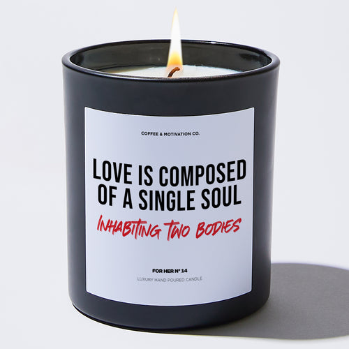 Candles - Love is Composed of a Single Soul Inhabiting Two Bodies - Valentines - Coffee & Motivation Co.
