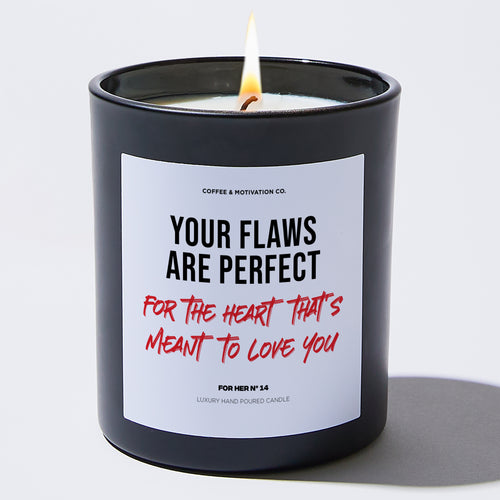 Candles - Your Flaws Are Perfect for the Heart That's Meant to Love You - Valentines - Coffee & Motivation Co.
