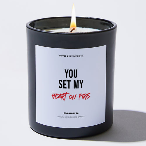 Candles - You set my heart on fire - Valentines - Coffee & Motivation Co.