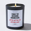 I Make the Decisions Around Here Let Me Just Ask My Wife Real Quick - Valentine's Gifts Candle