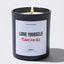 Love Yourself Flaws and All - Valentine's Gifts Candle