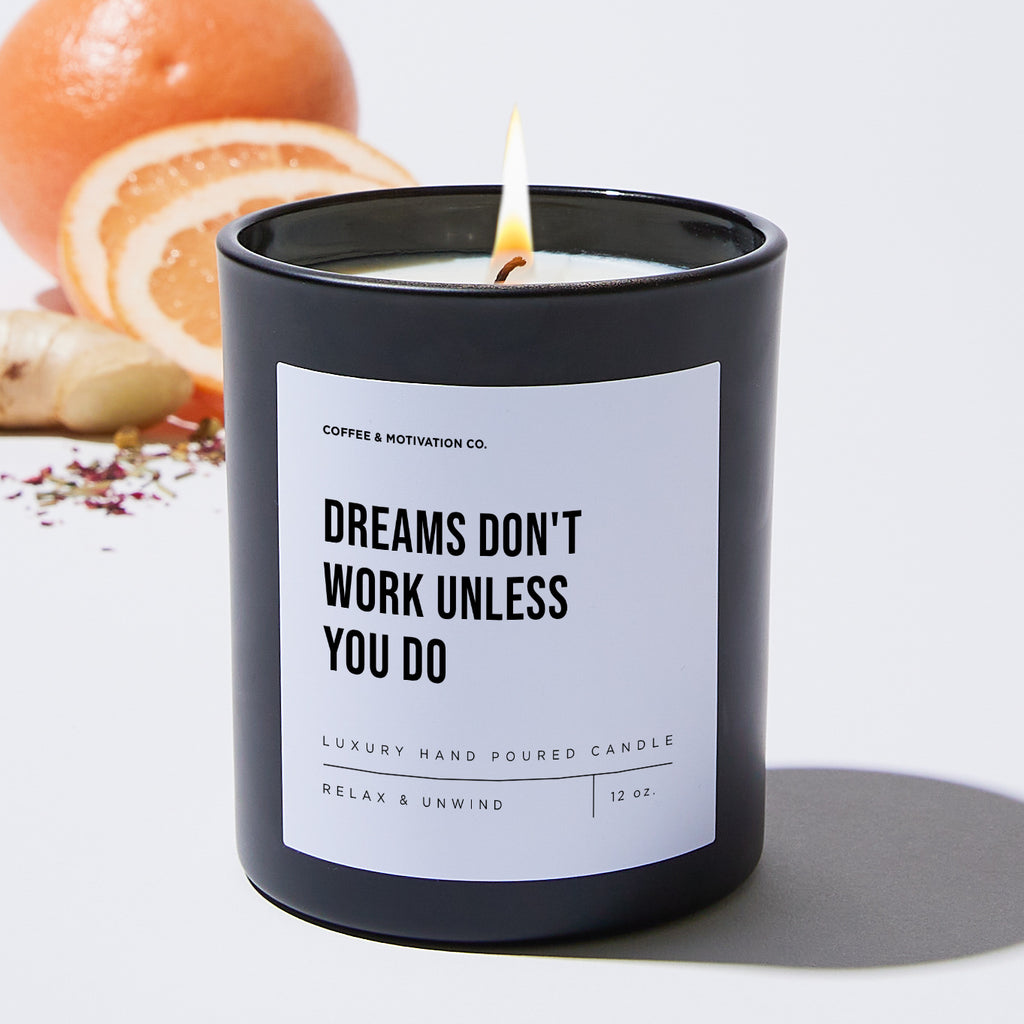Dreams Don't Work Unless You Do - Motivational Luxury Candle