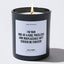 Candles - I'm Your One-of-a-kind, Priceless, Irreplaceable Gift - Cherish Me Forever! - Mothers Day - Coffee & Motivation Co.