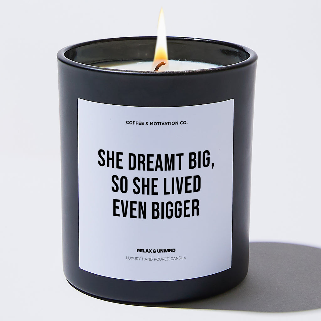 Candles - She dreamt big, so she lived even bigger - Motivational - Coffee & Motivation Co.
