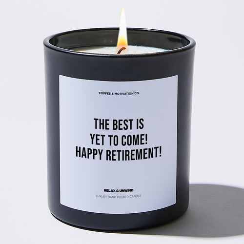 Candles - The Best Is Yet To Come! Happy Retirement! - Retirement - Coffee & Motivation Co.