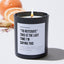 To Reiterate - This is the last time I'm saying this - Coworker Luxury Candle