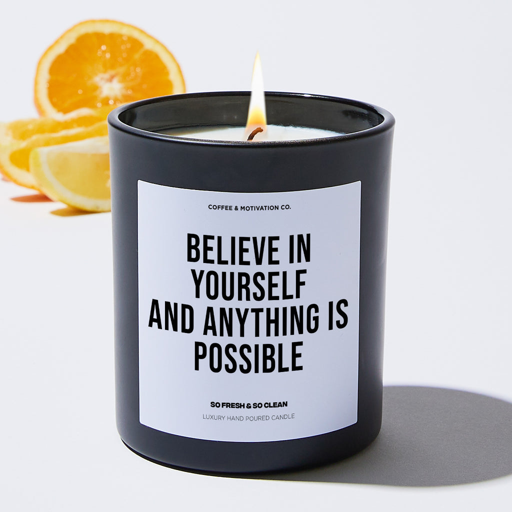 Believe in Yourself and Anything is Possible - Motivational Luxury Candle