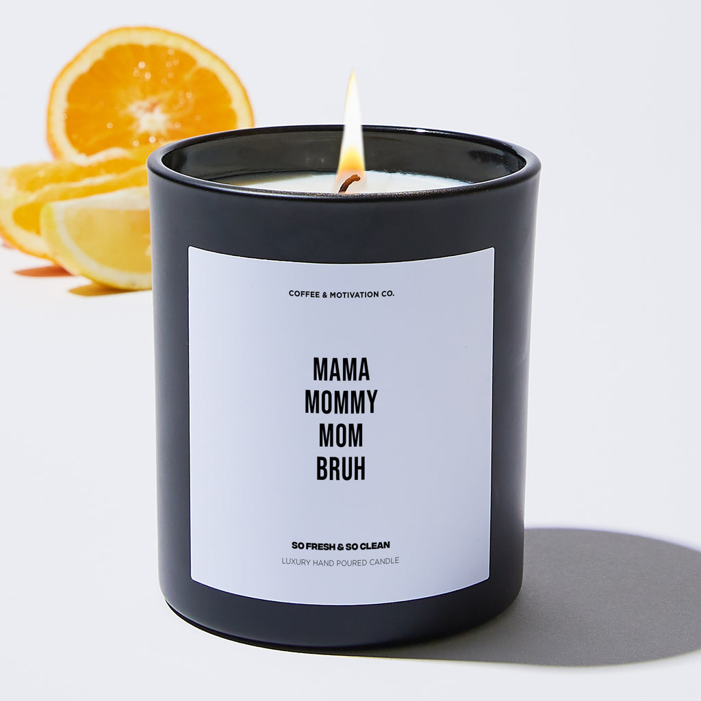 Mama Mommy Mom Bruh - Mothers Day Luxury Candle