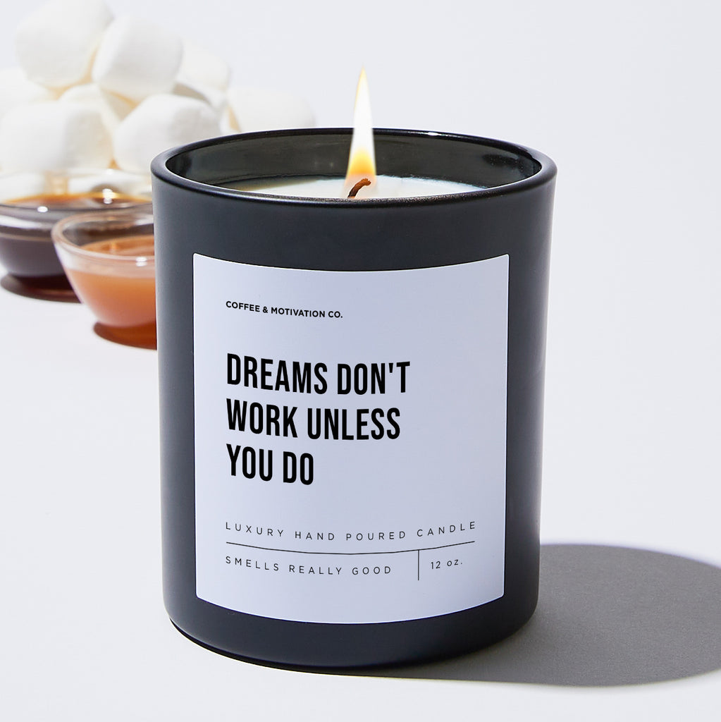 Dreams Don't Work Unless You Do - Motivational Luxury Candle