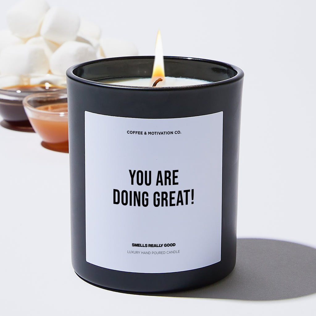 You are doing great! - Motivational Luxury Candle