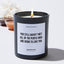 You still haven't met all of the people who are going to love you - Motivational Luxury Candle