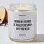 Being My Father Is Really The Only Gift You Need - Father's Day Luxury Candle