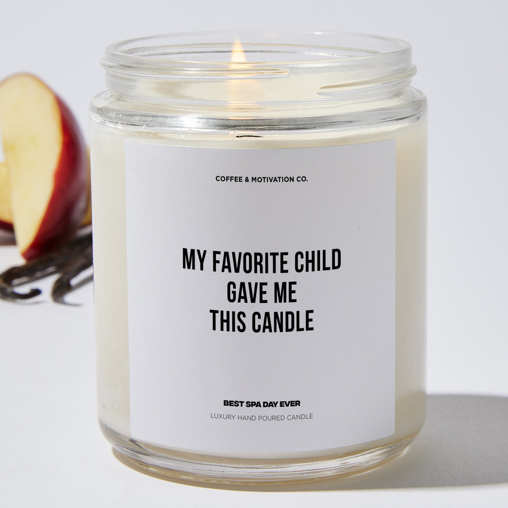 My Favorite Child Gave Me This Candle - Mothers Day Luxury Candle