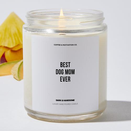 Candles - Best Dog Mom Ever - Mothers Day - Coffee & Motivation Co.