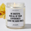 Be Grateful for All of Your Experiences Even the Hard Ones - Motivational Luxury Candle