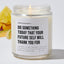 Do Something Today That Your Future Self Will Thank You For - Motivational Luxury Candle