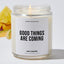 Good Things Are Coming - Motivational Luxury Candle