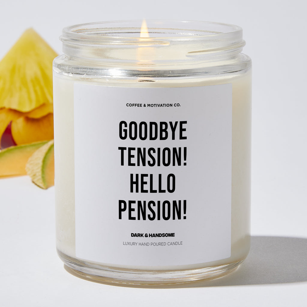 Goodbye Tension! Hello Pension! - Retirement Luxury Candle