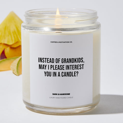 Candles - Instead Of Grandkids, May I Please Interest You In A Candle? - Mothers Day - Coffee & Motivation Co.