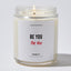 Be You for You - Valentine's Gifts Candle