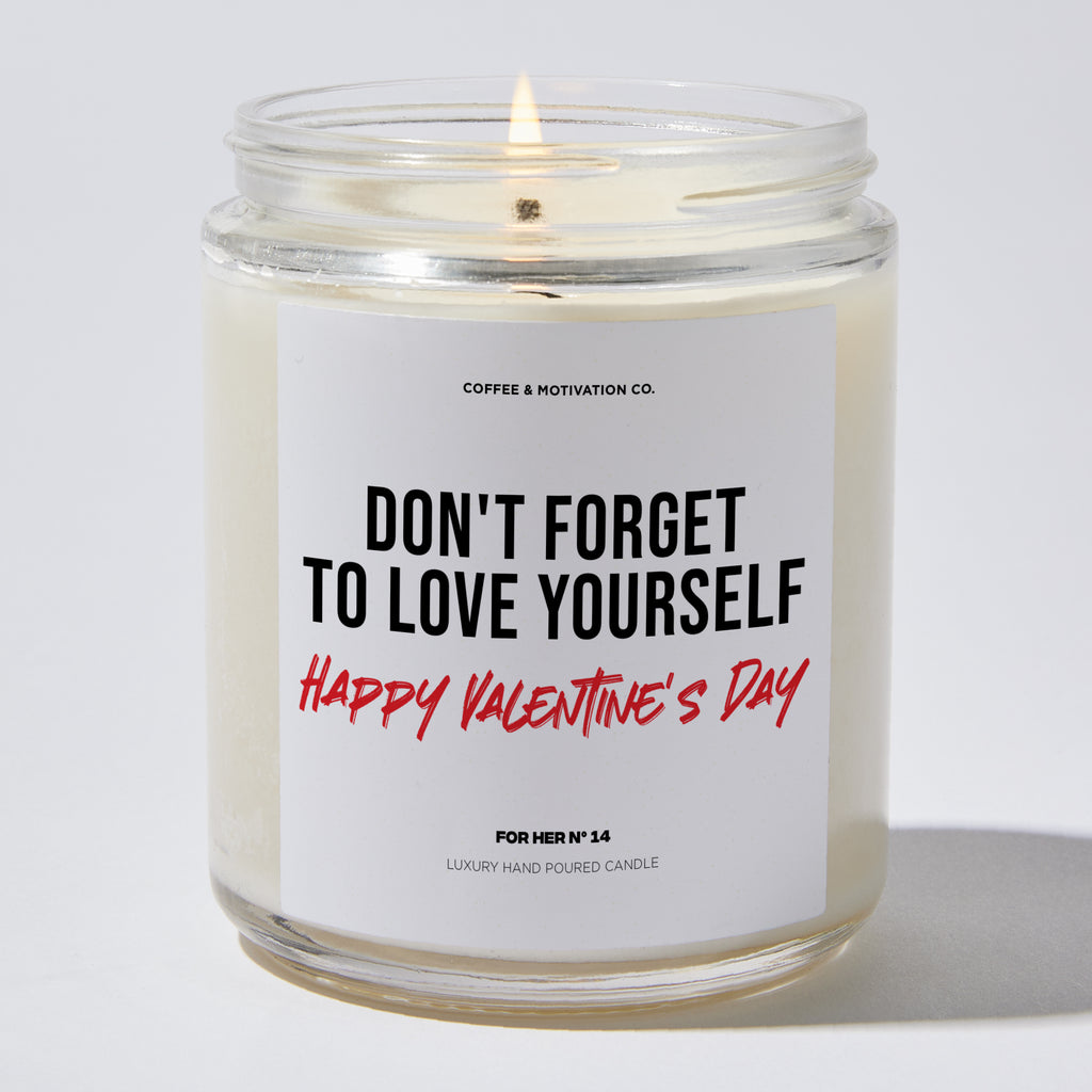 Don't Forget to Love Yourself Happy Valentine's Day - Valentine's Gifts Candle