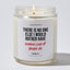 There is No One Else I Would Rather Have Snoring Loud Af Beside Me - Valentine's Gifts Candle
