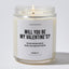 Will You be my Valentine's? (That was a rhetorical question, you don't have a choice! We're Together) - Valentine's Gifts Candle