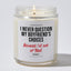 I Never Question My Boyfriend's Choices (Because I'm One of Them) - Valentine's Gifts Candle