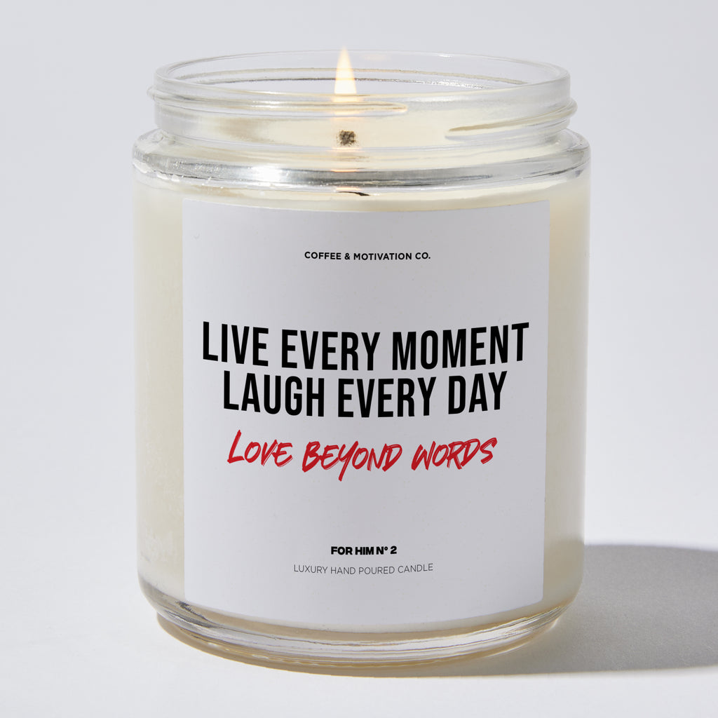 Live Every Moment Laugh Everyday Love Beyond Words - Valentine's Gifts Candle