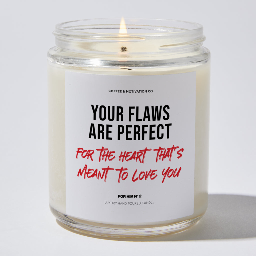 Your Flaws Are Perfect for the Heart That's Meant to Love You - Valentine's Gifts Candle