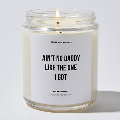 Candles - Ain't No Daddy Like The One I Got - Father's Day - Coffee & Motivation Co.