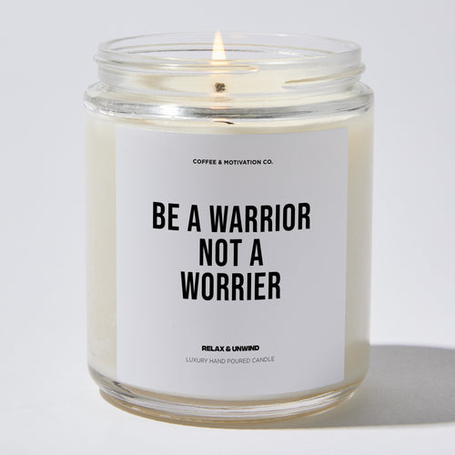 Candles - Be a Warrior Not a Worrier - Motivational - Coffee & Motivation Co.