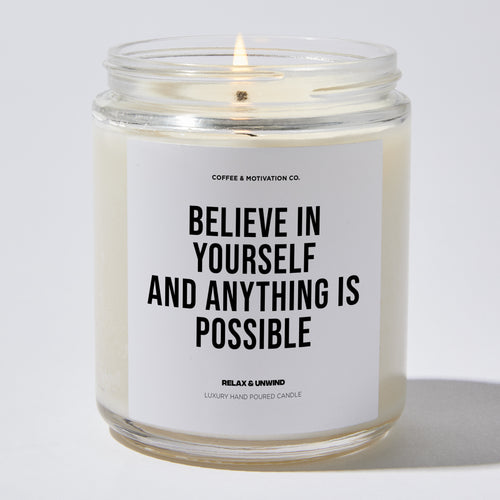 Candles - Believe in Yourself and Anything is Possible - Motivational - Coffee & Motivation Co.