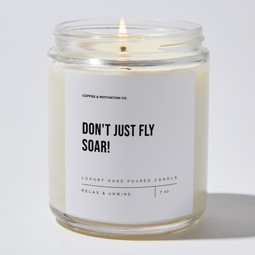 Candles - Don't Just Fly Soar! - Motivational - Coffee & Motivation Co.