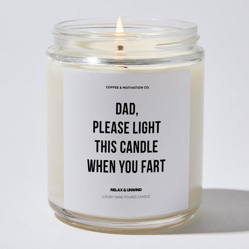 Candles - Dad, Please Light This Candle When You Fart - Father's Day - Coffee & Motivation Co.