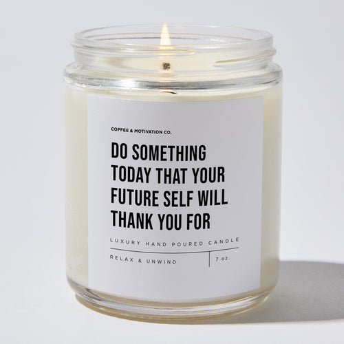 Candles - Do Something Today That Your Future Self Will Thank You For - Motivational - Coffee & Motivation Co.