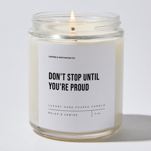 Candles - Don't Stop Until You're Proud - Motivational - Coffee & Motivation Co.