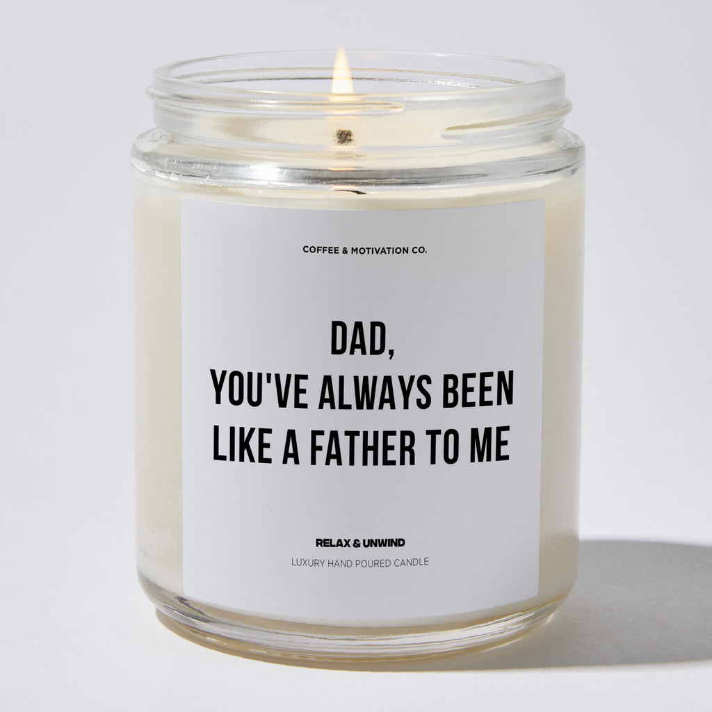 Candles - Dad, You've Always Been Like A Father To Me - Father's Day - Coffee & Motivation Co.