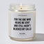 For the one who hears me vent and still hasn't blocked my calls - Coworker Luxury Candle