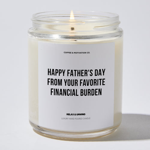 Candles - Happy Father's Day From Your Favorite Financial Burden - Father's Day - Coffee & Motivation Co.