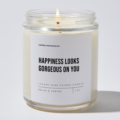 Candles - Happiness Looks Gorgeous On You - Motivational - Coffee & Motivation Co.