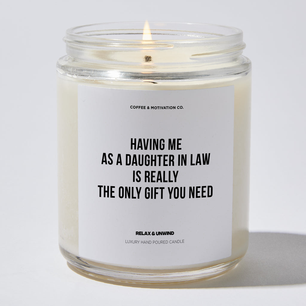 Having Me As A Daughter In Law Is Really The Only Gift You Need - Mothers Day Luxury Candle