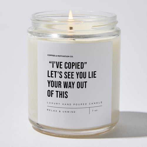 Candles - I've Copied - Let's See You Lie Your Way Out of This - Coworker - Coffee & Motivation Co.