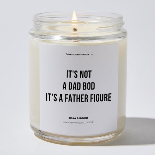 Candles - It's Not A Dad Bod It's A Father Figure - Father's Day - Coffee & Motivation Co.